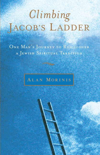 Climbing Jacobs Ladder: One Mans Journey to Rediscover a Jewish Spiritual Tradition