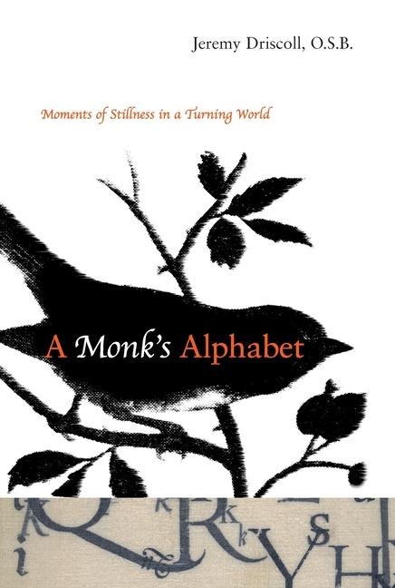 A Monks Alphabet: Moments of Stillness in a Turning World
