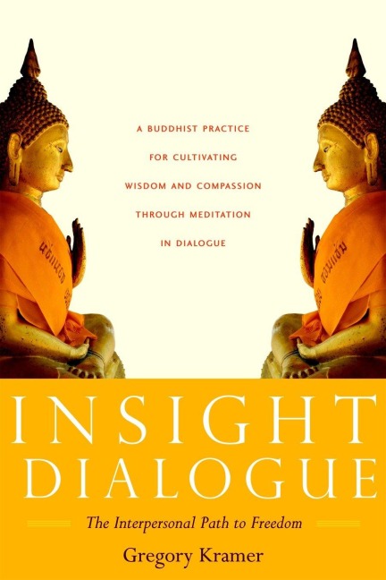 Insight Dialogue: The Interpersonal Path to Freedom