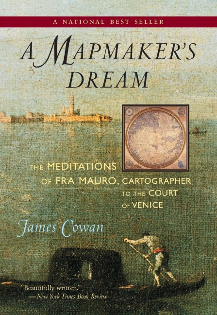 A Mapmakers Dream: The Meditations of Fra Mauro, Cartographer to the Court of Venice