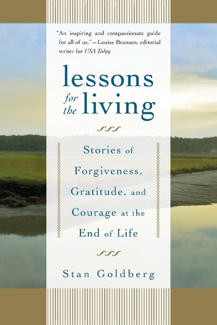 Lessons for the Living: Stories of Forgiveness, Gratitude, and Courage at the End of Life