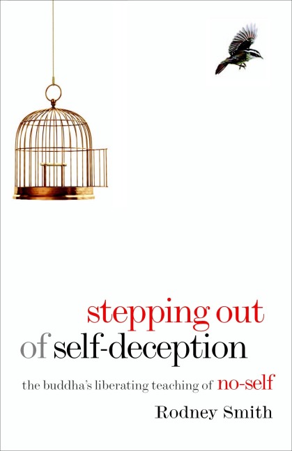 Stepping Out of Self-Deception: The Buddhas Liberating Teaching of No-Self