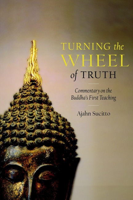 Turning the Wheel of Truth: Commentary on the Buddhas First Teaching