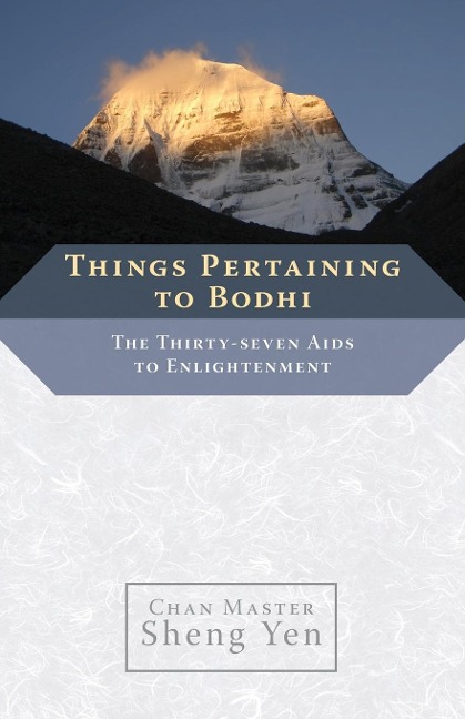 Things Pertaining to Bodhi: The Thirty-Seven AIDS to Enlightenment