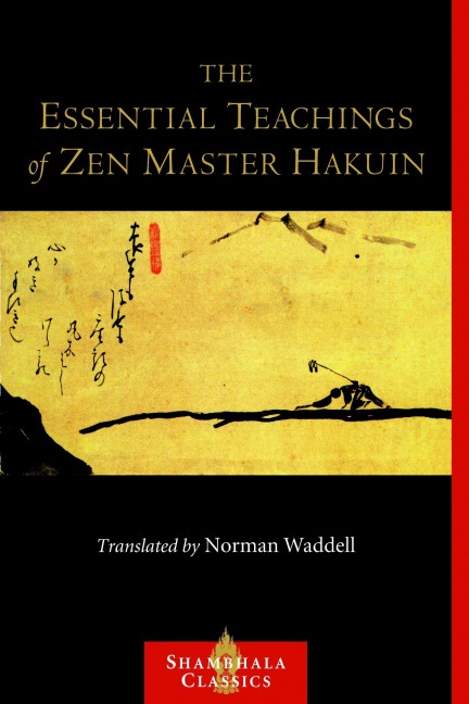 The Essential Teachings of Zen Master Hakuin: A Translation of the Sokko-roku Kaien-fusetsu