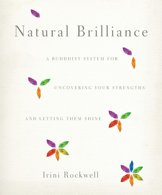Natural Brilliance: A Buddhist System for Uncovering Your Strengths and Letting Them Shine