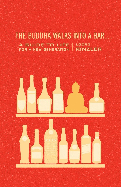 The Buddha Walks Into a Bar . . .: A Guide to Life for a New Generation