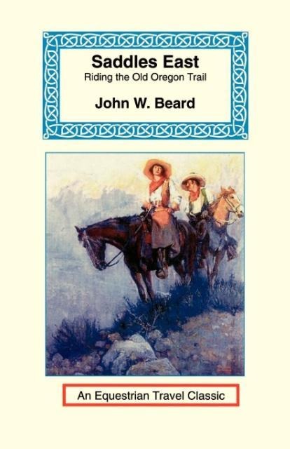 Saddles East: Horseback Over the Old Oregon Trail