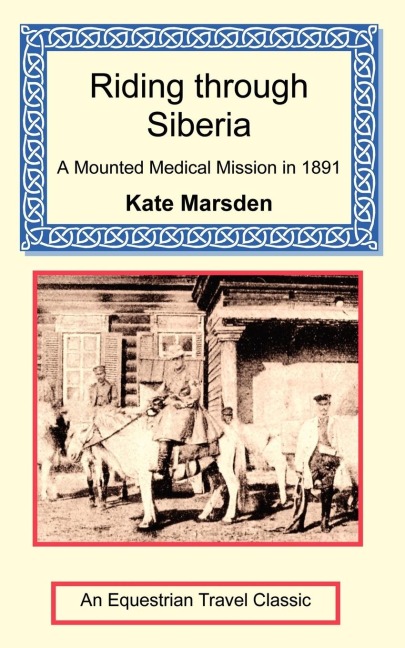 Riding through Siberia - A Mounted Medical Mission in 1891