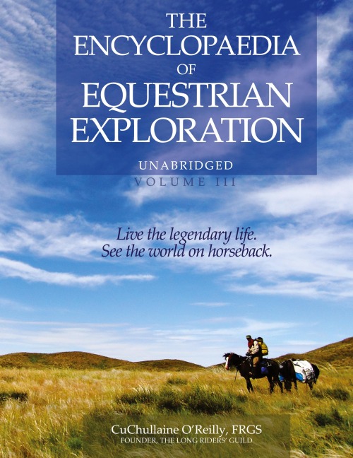 The Encyclopaedia of Equestrian Exploration Volume III: A study of the Geographic and Spiritual Equestrian Journey, based upon the philosophy of Harmonious Horsemanship