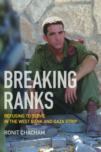 Breaking Ranks: Refusing to Serve in the West Bank and Gaza Strip