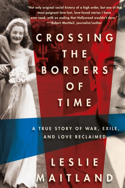Crossing the Borders of Time: A True Story of War, Exile, and Love Reclaimed