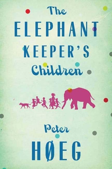 The Elephant Keepers Children: A Novel by the Author of Smillas Sense of Snow