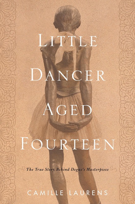 Little Dancer Aged Fourteen: The True Story Behind Degass Masterpiece