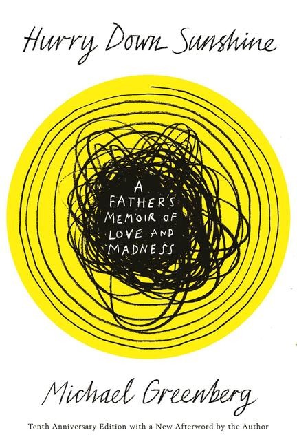 Hurry Down Sunshine: A Fathers Memoir of Love and Madness