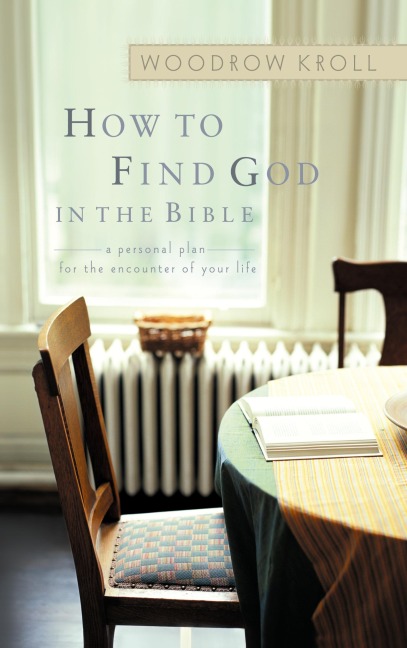 How to Find God in the Bible: A Personal Plan for the Encounter of Your Life