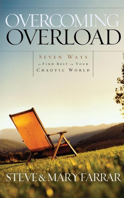 Overcoming Overload: Seven Ways to Find Rest in Your Chaotic World
