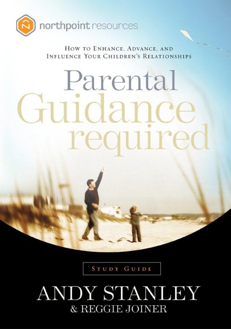 Parental Guidance Required: How to Enhance, Advance, and Influence Your Childrens Relationships