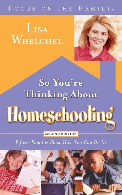 So Youre Thinking About Homeschooling: Second Edition: Fifteen Families Show How You Can Do It