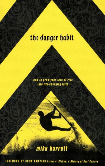 The Danger Habit: How to Grow Your Love of Risk into Life-Changing Faith