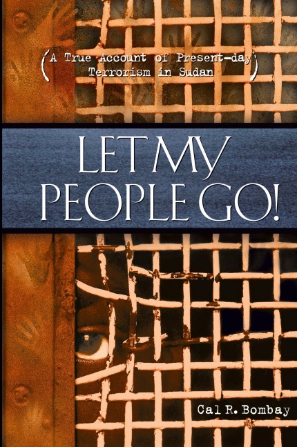 Let My People Go: A True Account of Present-Day Terrorism in Sudan