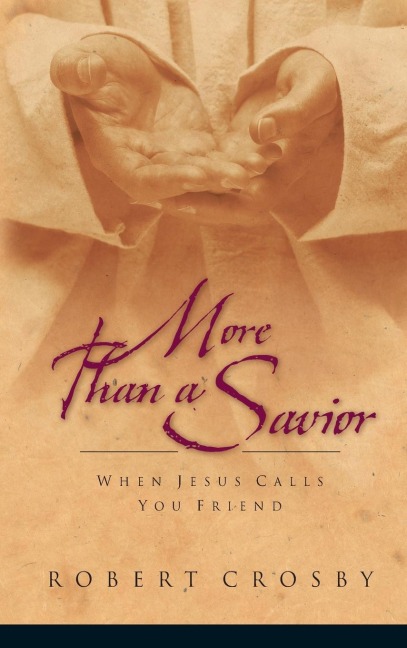More than a Savior: When Jesus Calls You Friend