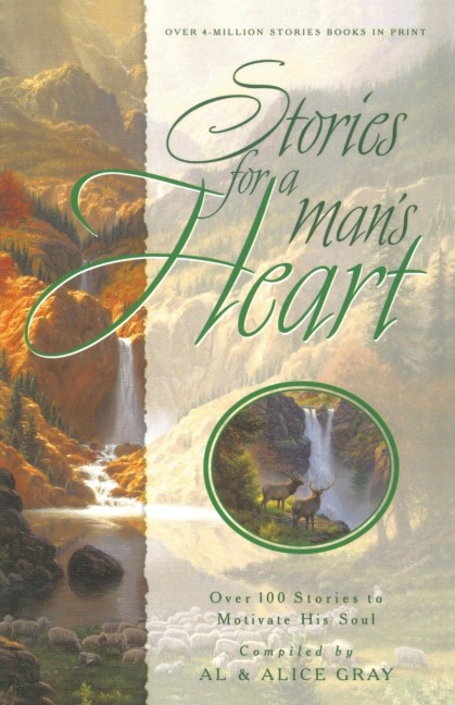 Stories for a Mans Heart: Over One Hundred Treasures to Touch Your Soul