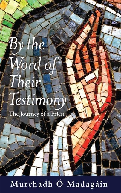By the Word of Their Testimony: The Journey of a Priest