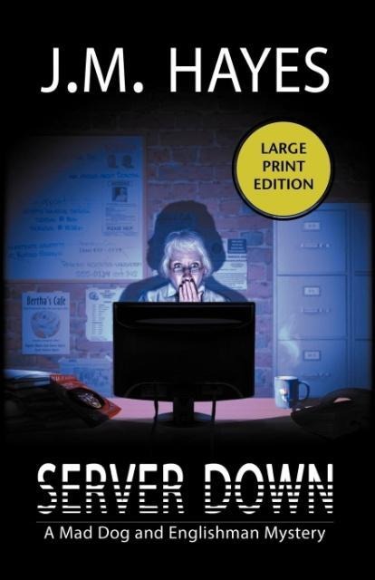 Server Down: A Mad Dog & Englishman Mystery