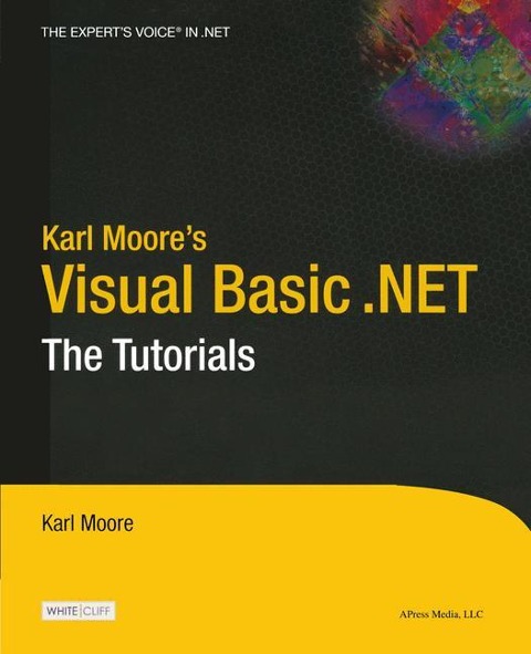 Karl Moores Visual Basic .Net: The Tutorials
