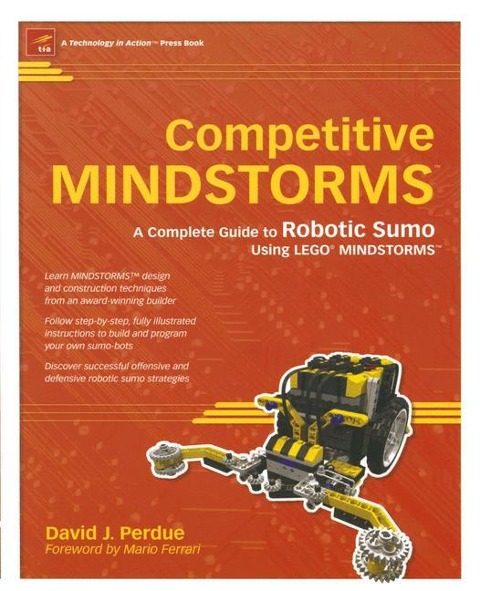 Competitive MINDSTORMS: A Complete Guide to Robotic Sumo using LEGO MINDSTORMS