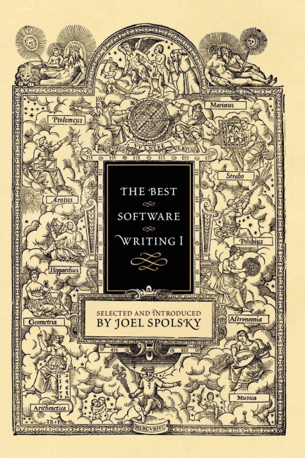 The Best Software Writing I: Selected and Introduced by Joel Spolsky