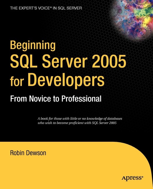 Beginning SQL Server 2005 for Developers: From Novice to Professional
