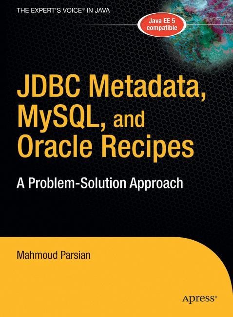 JDBC Metadata, Mysql, and Oracle Recipes: A Problem-Solution Approach