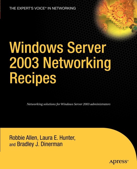 Windows Server 2003 Networking Recipes: A Problem-Solution Approach