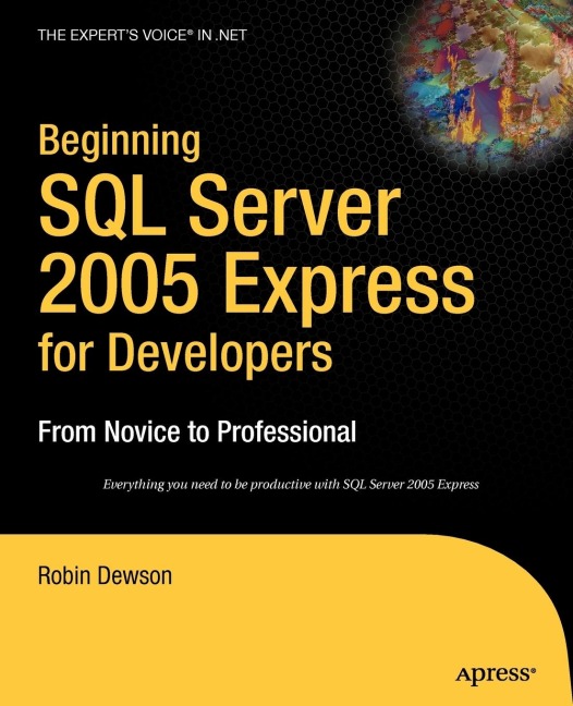 Beginning SQL Server 2005 Express for Developers: From Novice to Professional