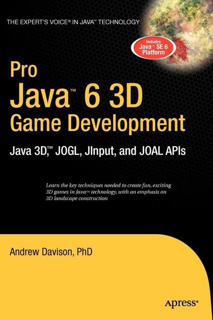 Pro Java 6 3D Game Development: Java 3d, Jogl, Jinput and Joal APIs