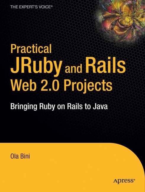 Practical JRuby on Rails Web 2.0 Projects: Bringing Ruby on Rails to Java