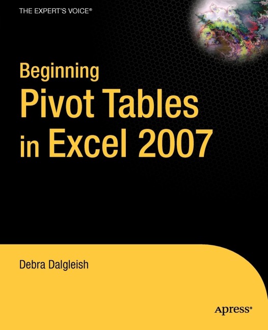 Beginning Pivottables in Excel 2007: From Novice to Professional
