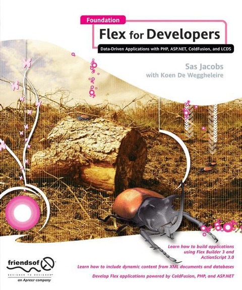 Foundation Flex for Developers: Data-Driven Applications with Php, Asp.Net, Coldfusion, and LCDs