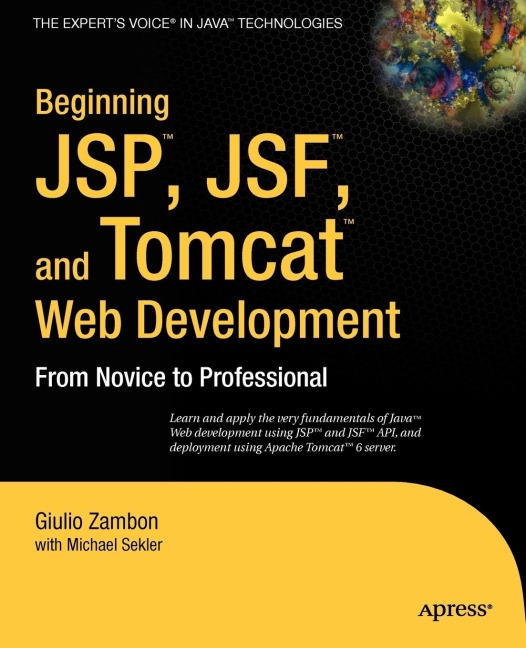 Beginning Jsp, Jsf and Tomcat Web Development: From Novice to Professional