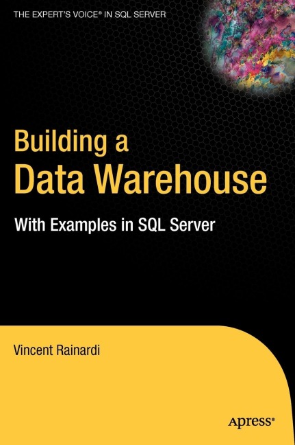Building a Data Warehouse: With Examples in SQL Server