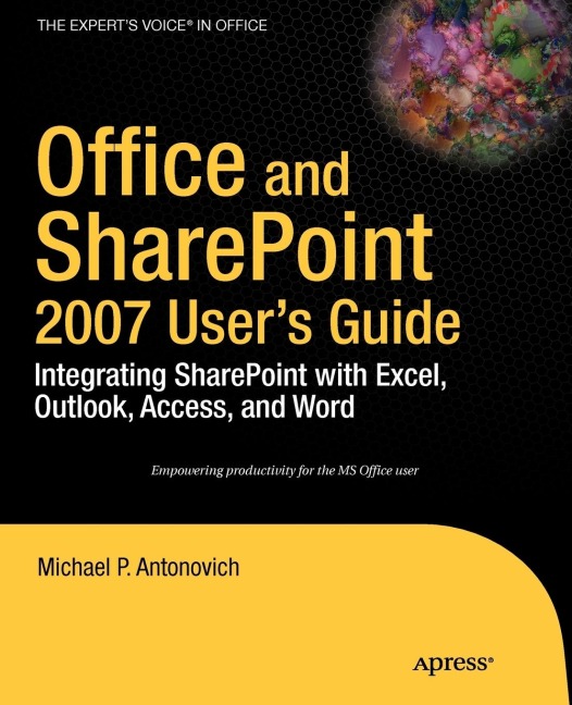 Office and SharePoint 2007 User's Guide: Integrating SharePoint with Excel, Outlook, Access and Word