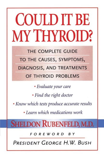 Could It Be My Thyroid?: The Complete Guide to the Causes, Symptoms, Diagnosis, and Treatments of Thyroid Problems