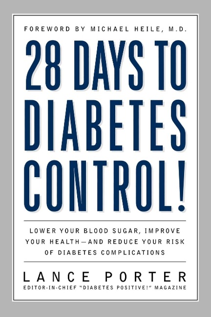 28 Days to Diabetes Control!: How to Lower Your Blood Sugar, Improve Your Health, and Reduce Your Risk of Diabetes Complications