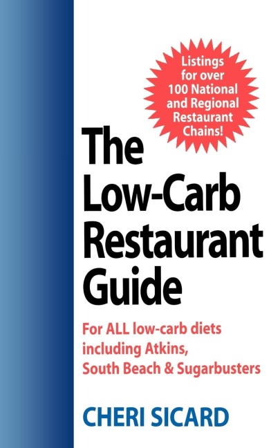 The Low-Carb Restaurant: Eat Well at Americas Favorite Restaurants and Stay on Your Diet