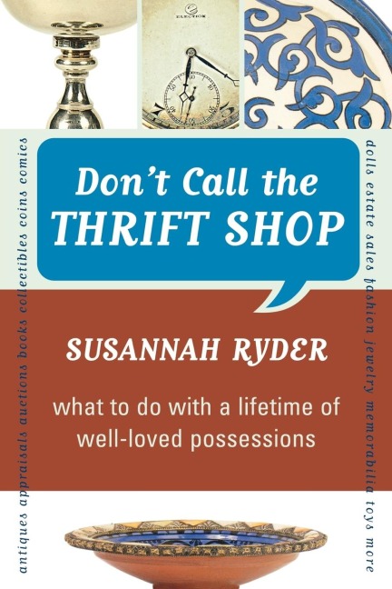 Dont Call the Thrift Shop: What to Do With a Lifetime of Well-Loved Possessions