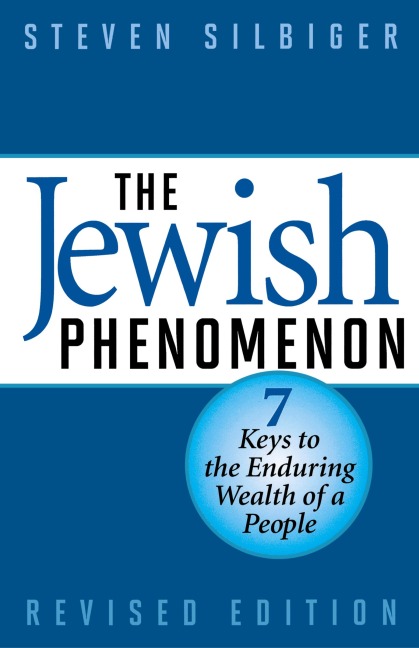 The Jewish Phenomenon: Seven Keys to the Enduring Wealth of a People