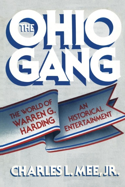 The Ohio Gang: The World of Warren G. Harding