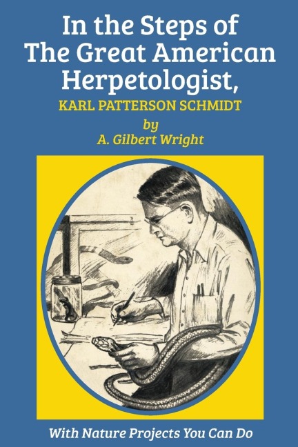 In the Steps of The Great American Herpetologist, Karl Patterson Schmidt